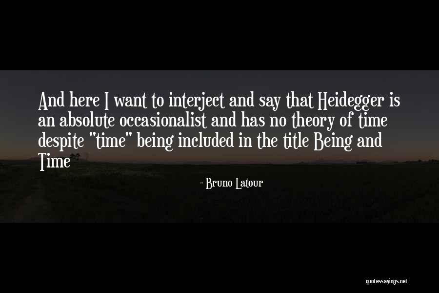 Occasionalist Quotes By Bruno Latour Occasionalist Quotes By Bruno Latour