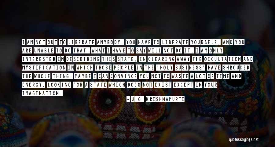 Occultation Quotes By U.G. Krishnamurti Occultation Quotes By U.G. Krishnamurti