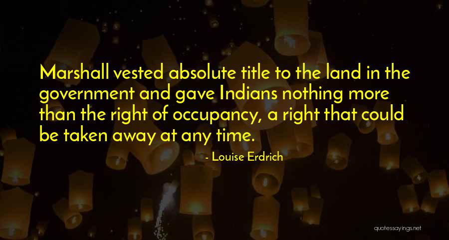 Occupancy Quotes By Louise Erdrich Occupancy Quotes By Louise Erdrich