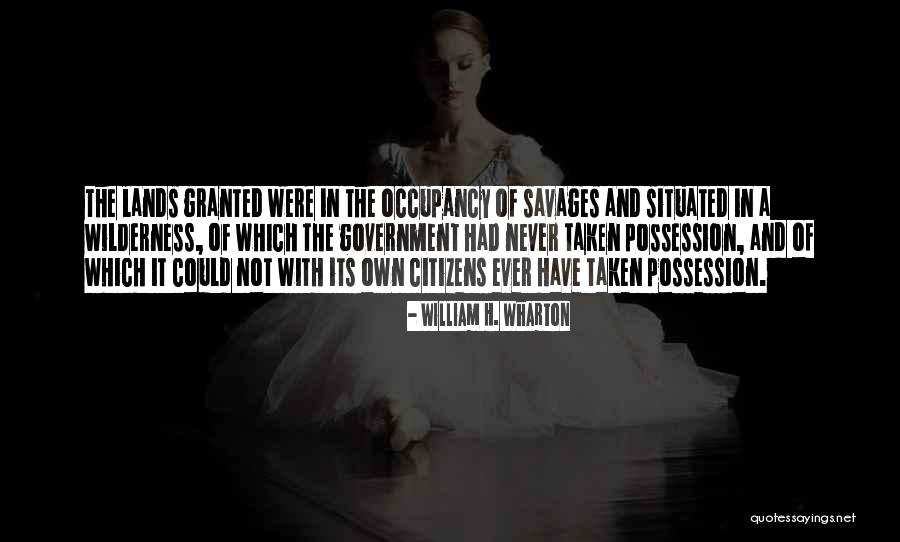 Occupancy Quotes By William H. Wharton Occupancy Quotes By William H. Wharton
