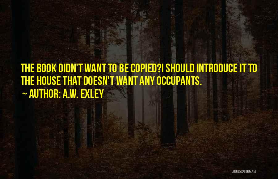 Occupants Quotes By A.W. Exley