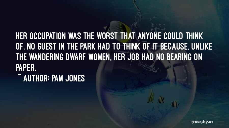 Occupation Quotes By Pam Jones