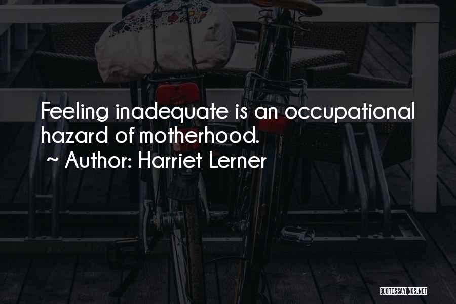 Occupational Hazards Quotes By Harriet Lerner