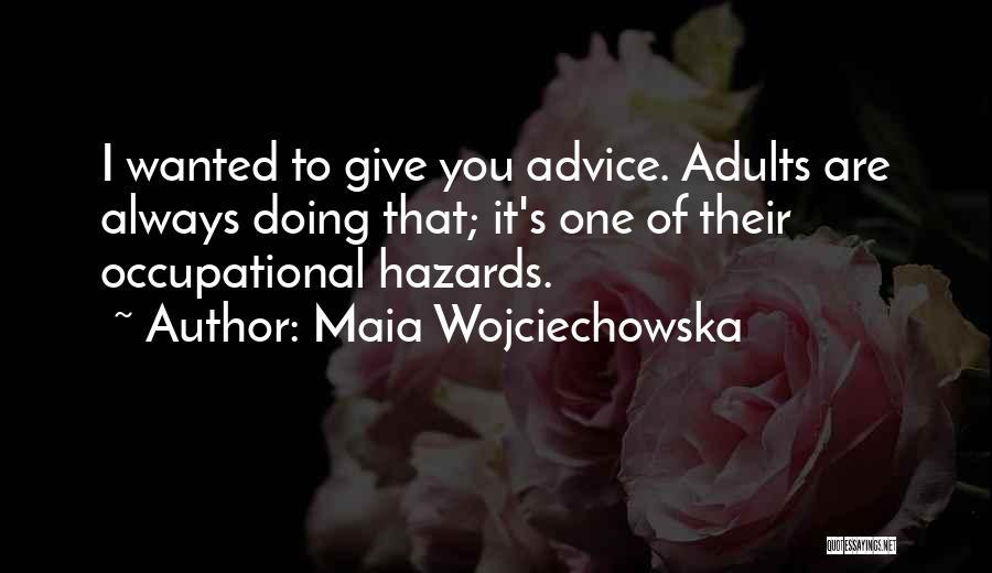 Occupational Hazards Quotes By Maia Wojciechowska