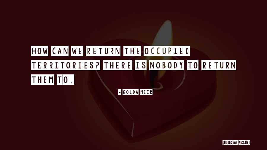 Occupied Territories Quotes By Golda Meir Occupied Territories Quotes By Golda Meir