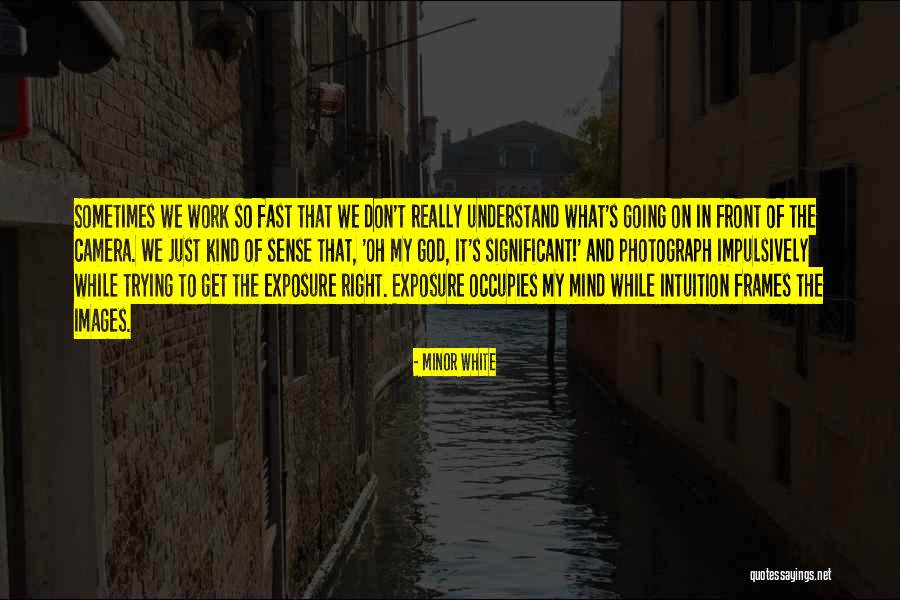 Occupies Quotes By Minor White Occupies Quotes By Minor White