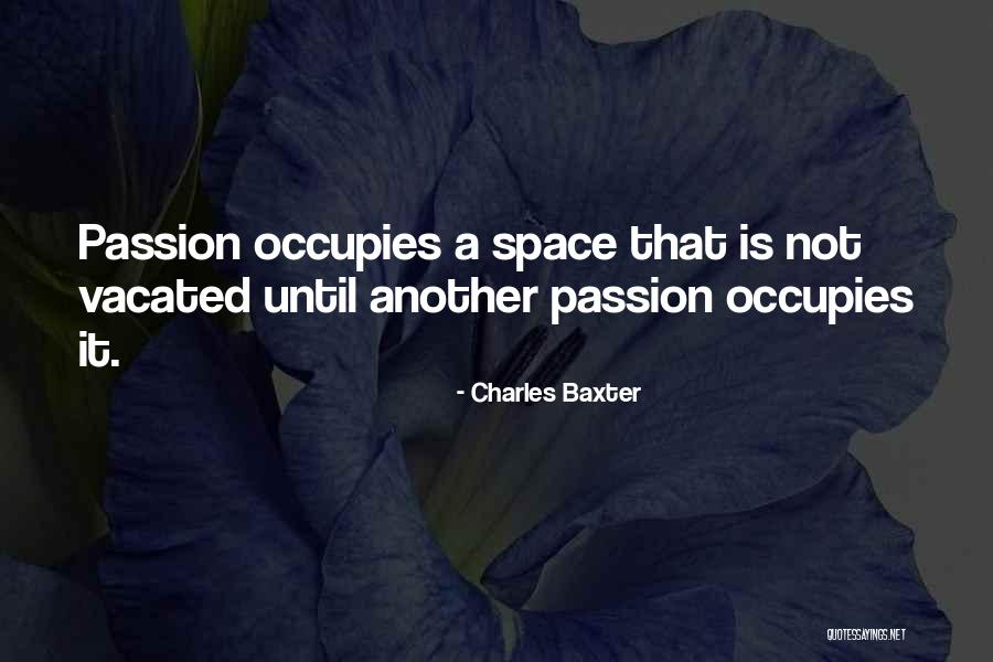 Occupies Space Quotes By Charles Baxter Occupies Space Quotes By Charles Baxter