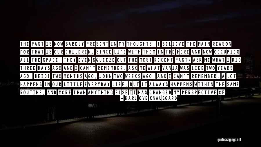 Occupies Space Quotes By Karl Ove Knausgard Occupies Space Quotes By Karl Ove Knausgard
