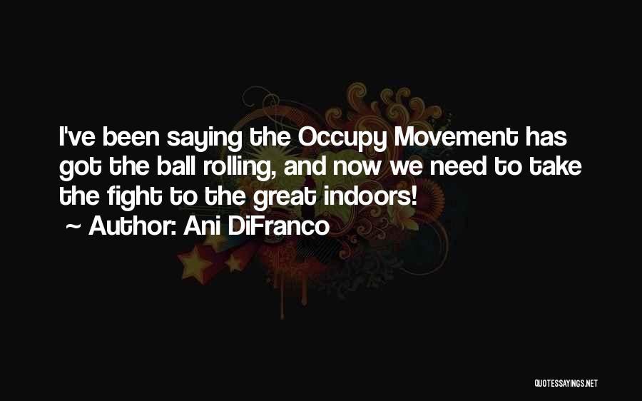 Occupy Movement Quotes By Ani DiFranco