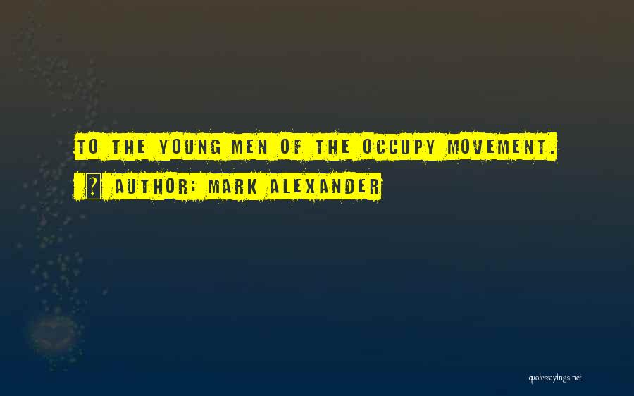 Occupy Movement Quotes By Mark Alexander