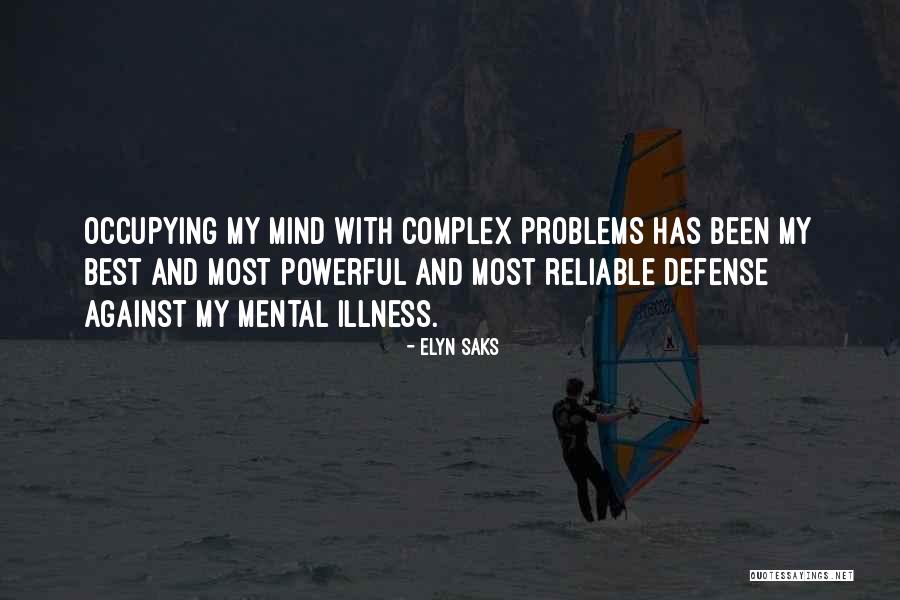 Occupying My Mind Quotes By Elyn Saks Occupying My Mind Quotes By Elyn Saks