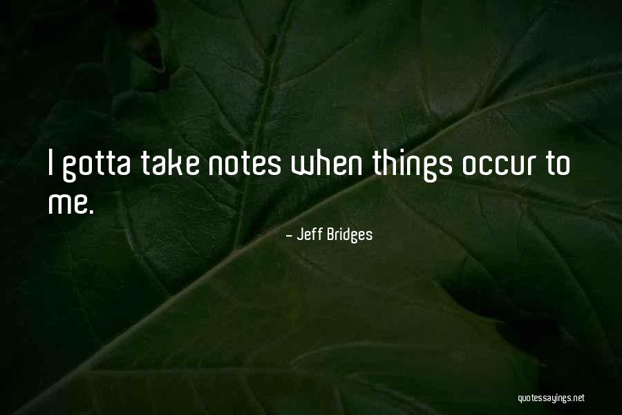 Occur Quotes By Jeff Bridges Occur Quotes By Jeff Bridges