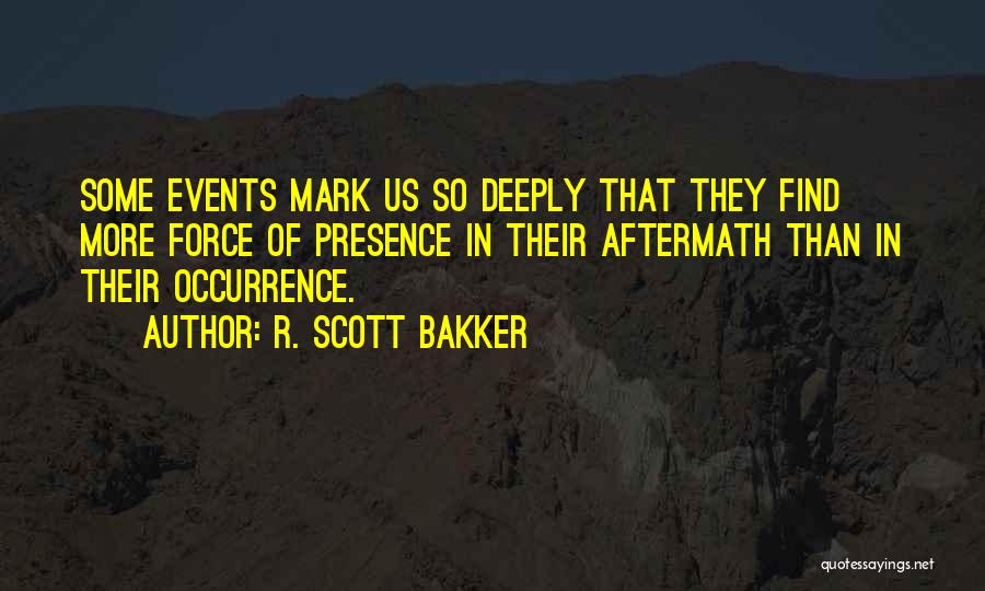 Occurrence Quotes By R. Scott Bakker