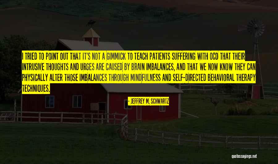 Ocd Thoughts Quotes By Jeffrey M. Schwartz Ocd Thoughts Quotes By Jeffrey M. Schwartz