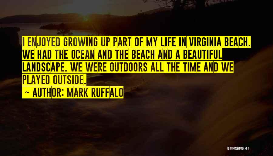 Ocean And Beach Quotes By Mark Ruffalo