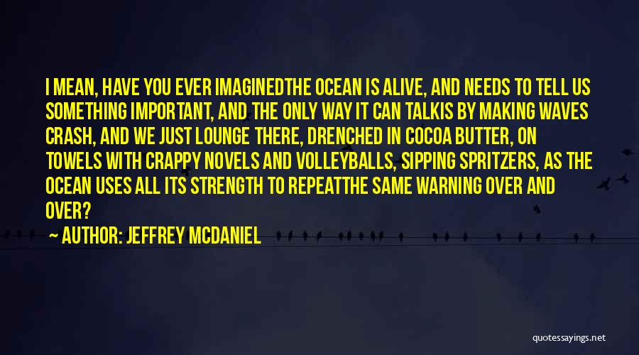 Ocean And Strength Quotes By Jeffrey McDaniel