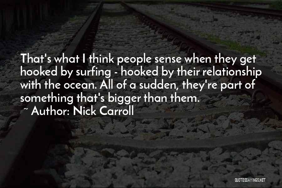 Ocean And Surfing Quotes By Nick Carroll