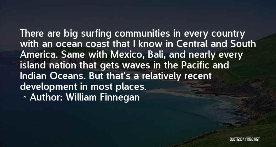 Ocean And Surfing Quotes By William Finnegan