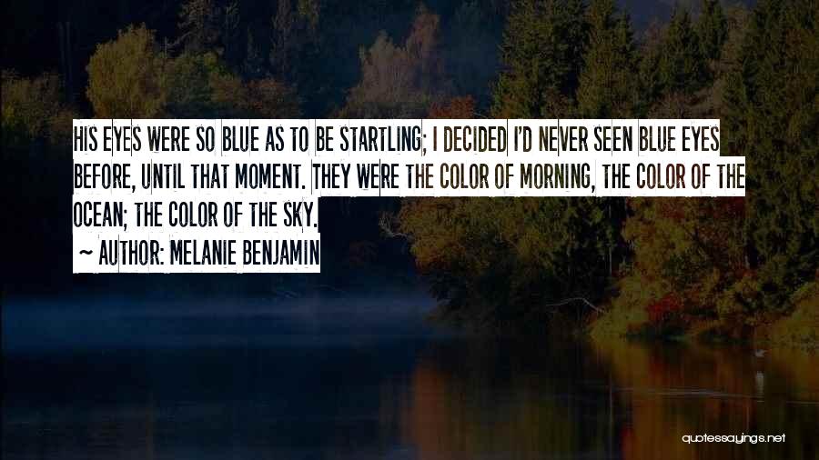 Ocean Blue Eyes Quotes By Melanie Benjamin