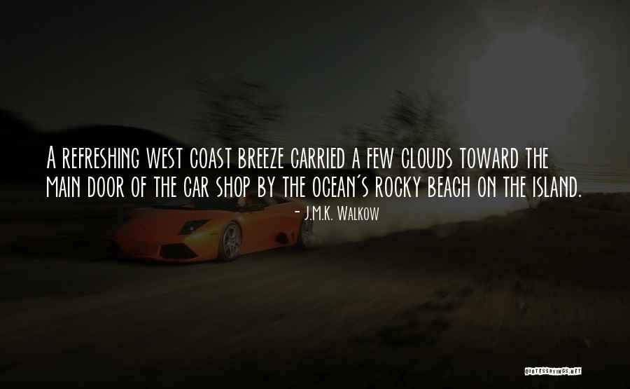 Ocean Coast Quotes By J.M.K. Walkow Ocean Coast Quotes By J.M.K. Walkow