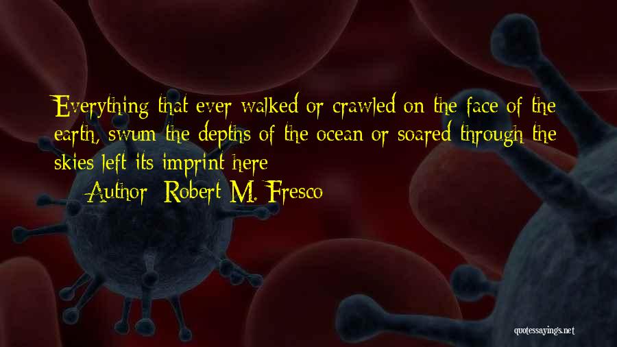 Ocean Depths Quotes By Robert M. Fresco