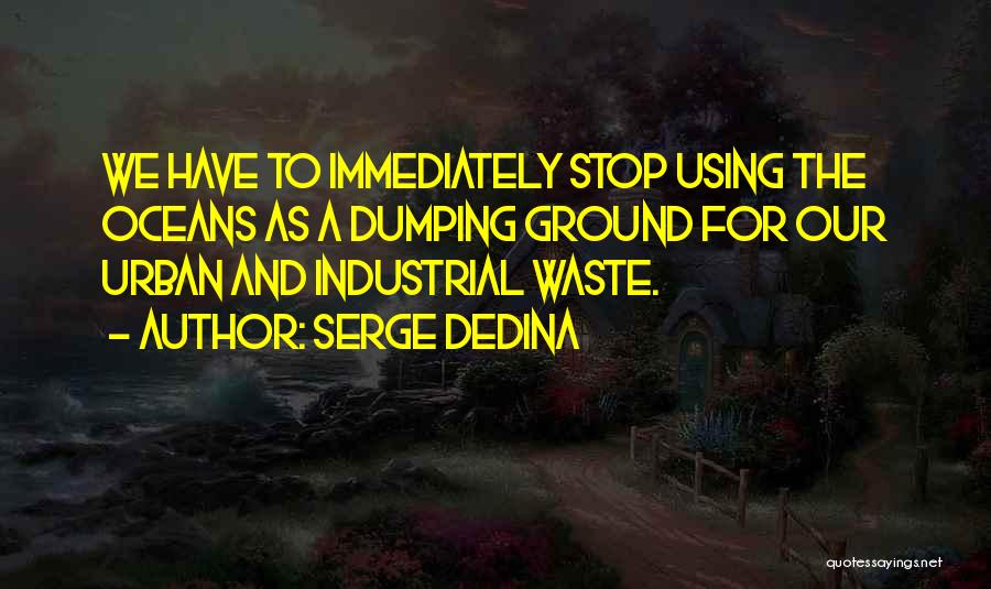 Ocean Dumping Quotes By Serge Dedina