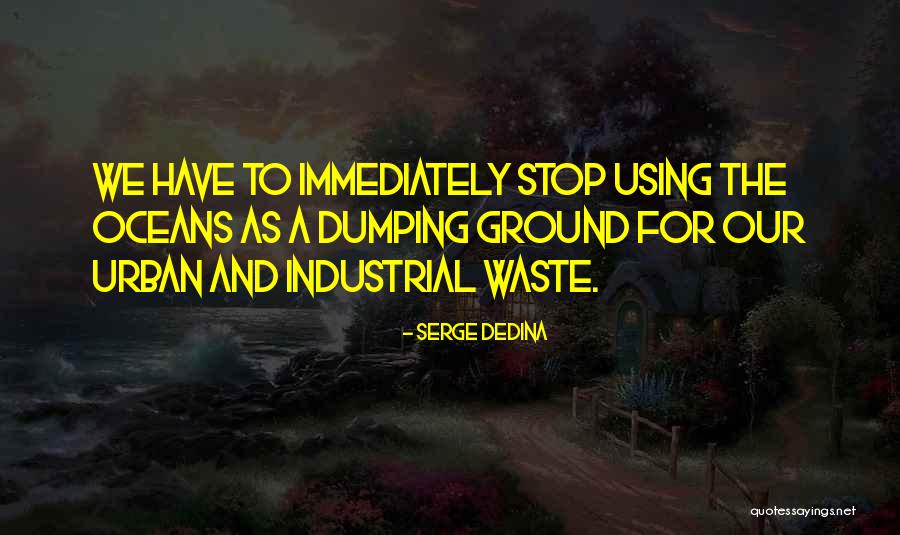 Ocean Dumping Quotes By Serge Dedina