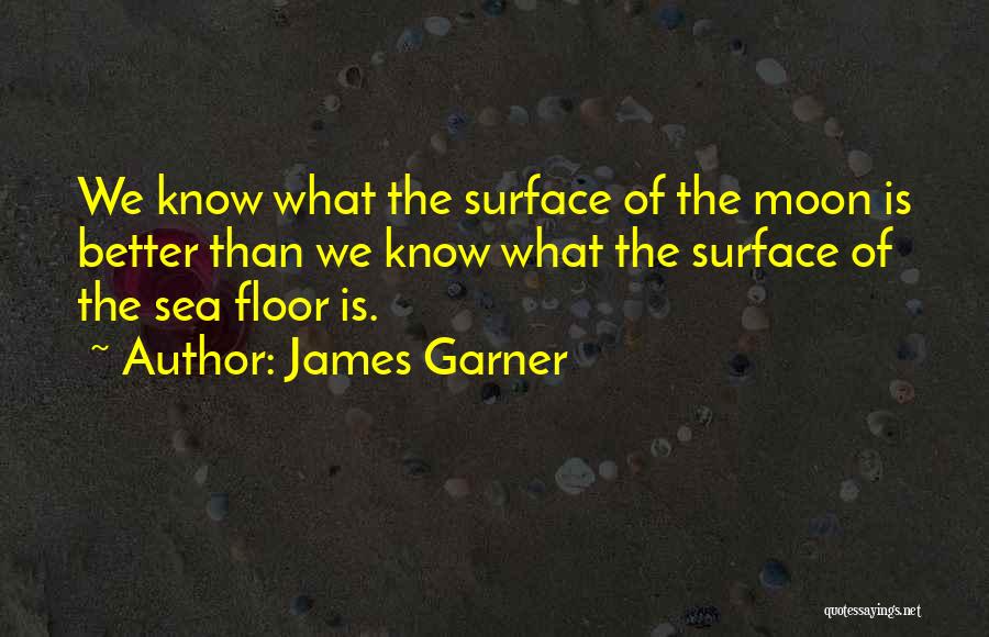 Ocean Floor Quotes By James Garner