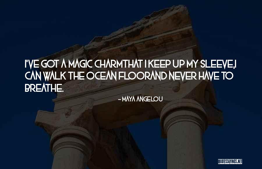 Ocean Floor Quotes By Maya Angelou