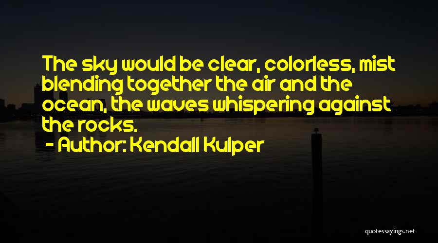 Ocean Mist Quotes By Kendall Kulper
