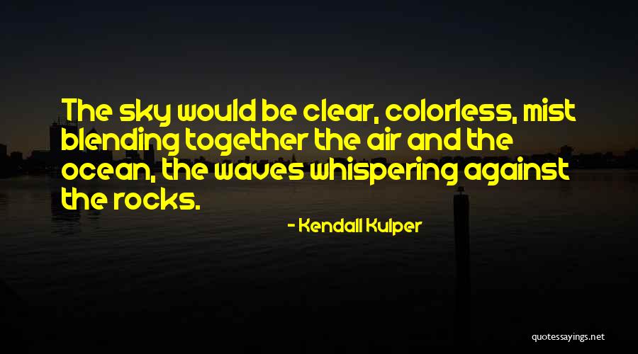 Ocean Mist Quotes By Kendall Kulper