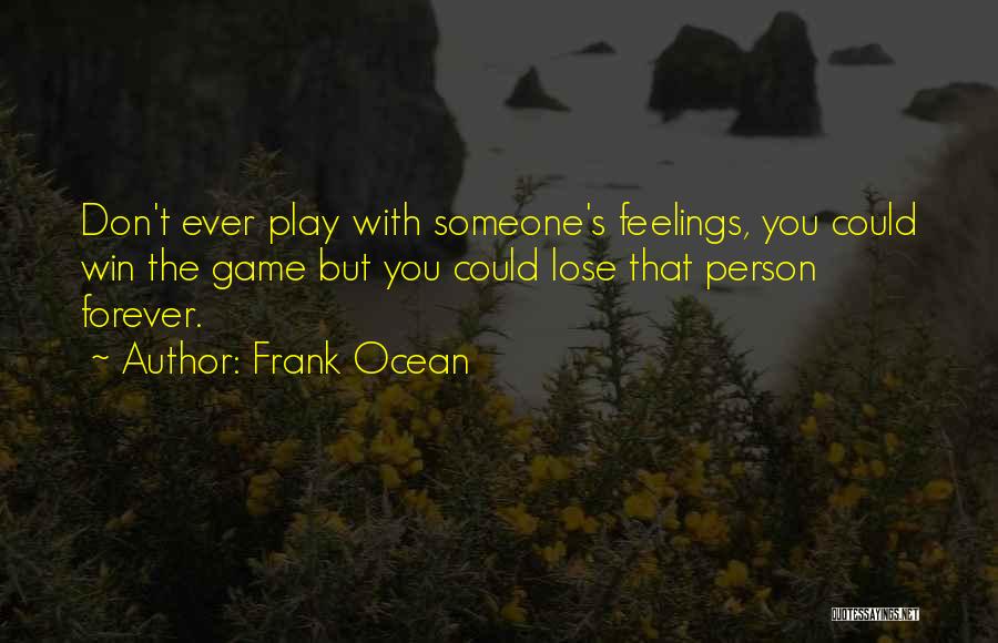 Ocean Of Games Quotes By Frank Ocean