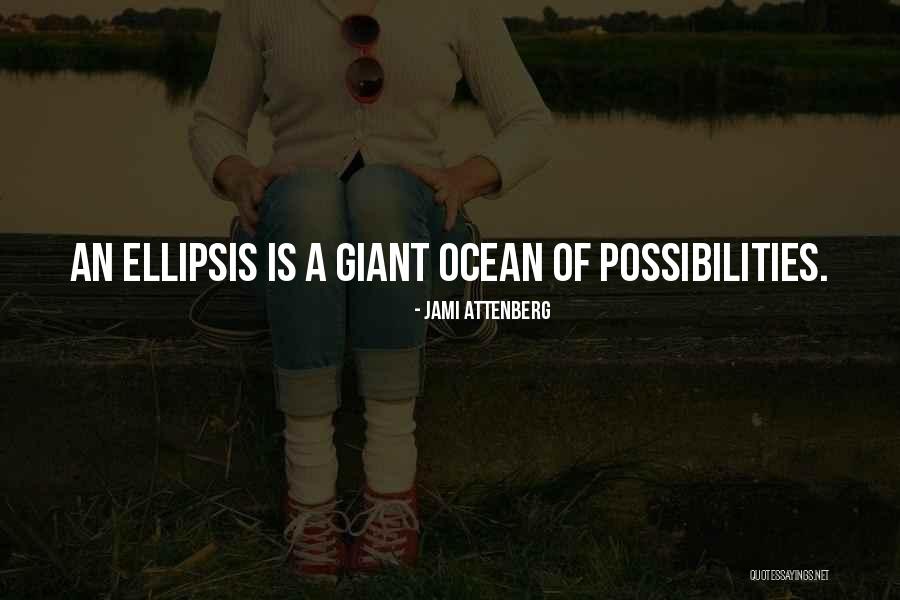 Ocean Of Possibilities Quotes By Jami Attenberg
