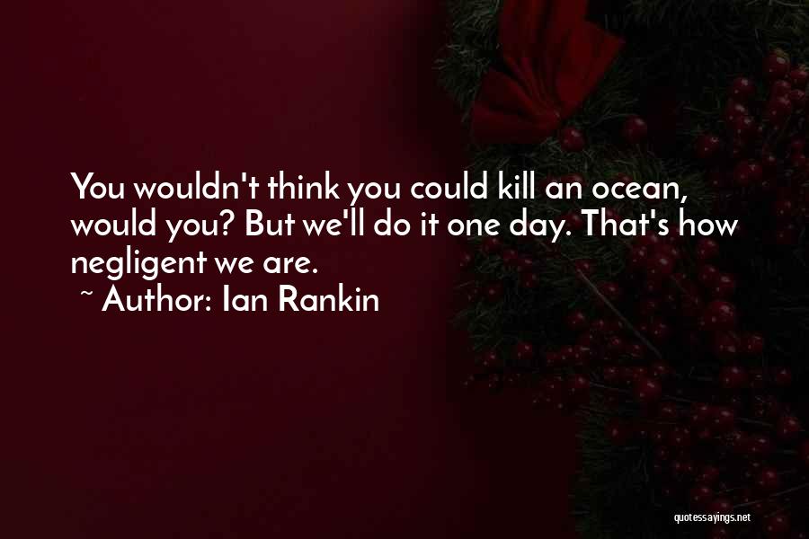 Ocean Pollution Quotes By Ian Rankin