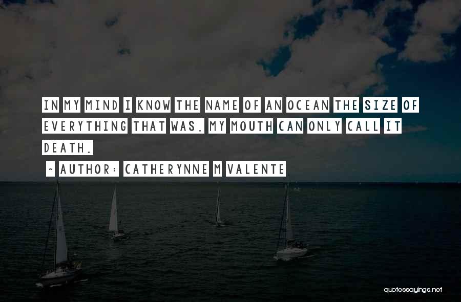 Ocean Size Quotes By Catherynne M Valente