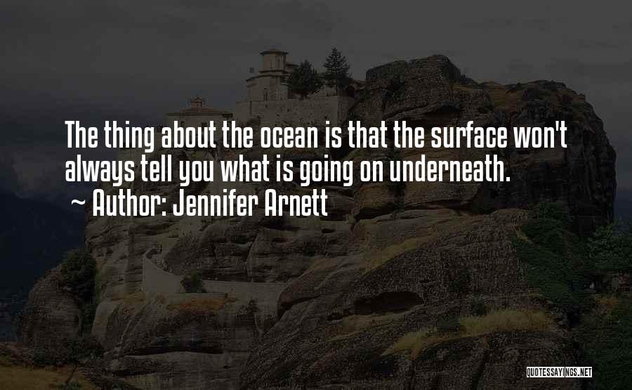 Ocean Surface Quotes By Jennifer Arnett