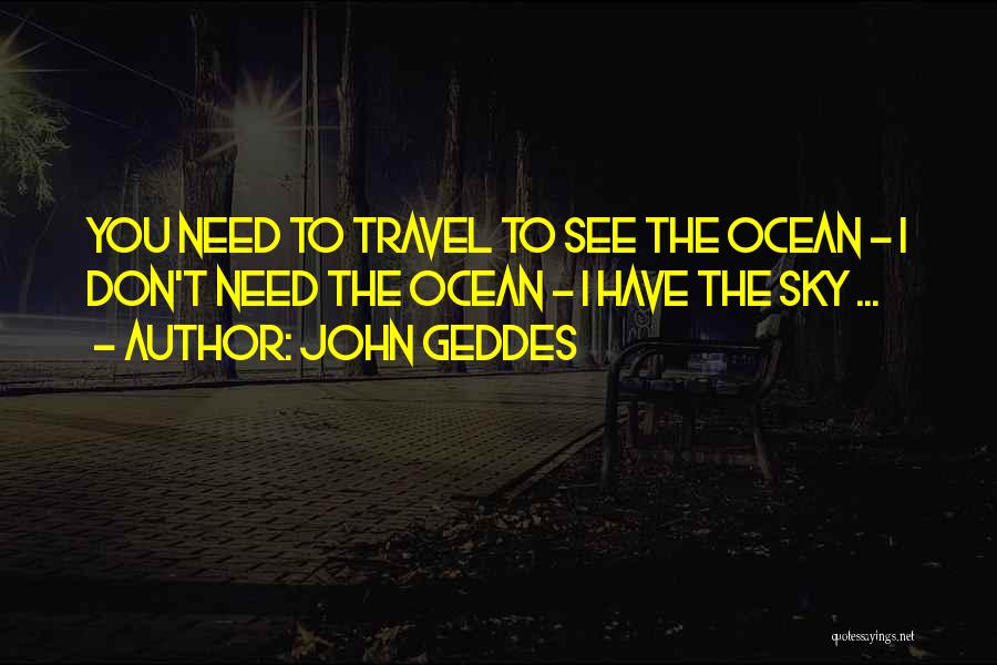 Ocean Vastness Quotes By John Geddes