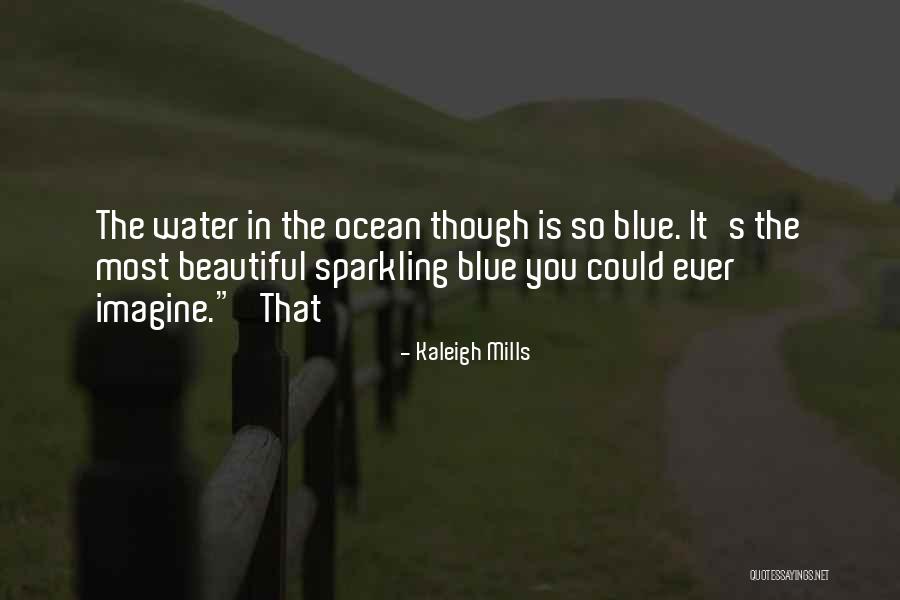 Ocean Water Quotes By Kaleigh Mills