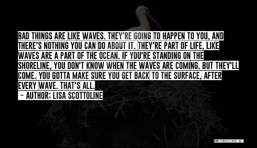 Ocean Waves And Life Quotes By Lisa Scottoline