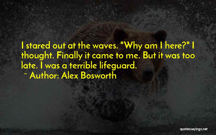 Ocean Waves Life Quotes By Alex Bosworth