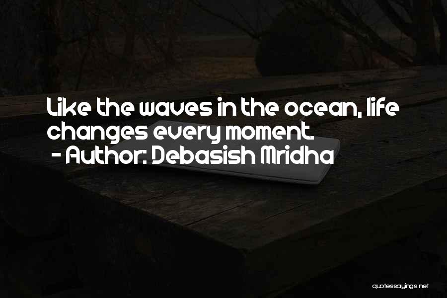 Ocean Waves Life Quotes By Debasish Mridha