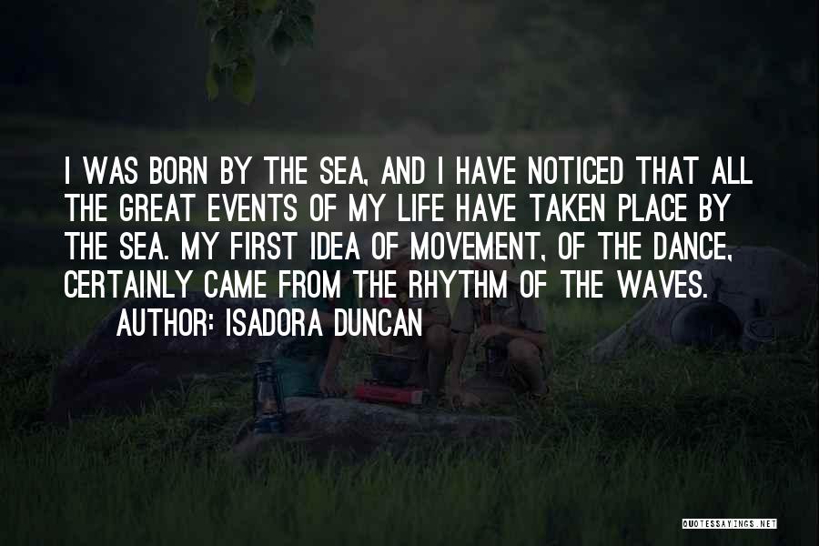 Ocean Waves Life Quotes By Isadora Duncan