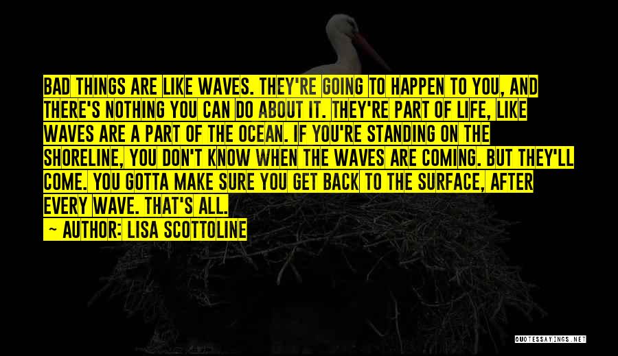 Ocean Waves Life Quotes By Lisa Scottoline