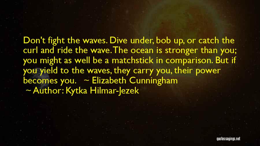 Ocean Waves Quotes By Kytka Hilmar-Jezek