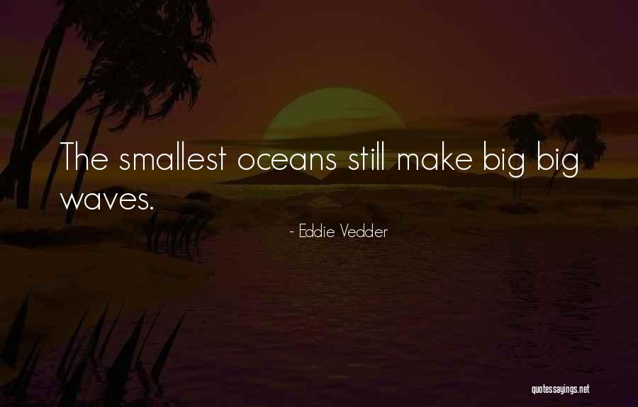 Oceans And Waves Quotes By Eddie Vedder