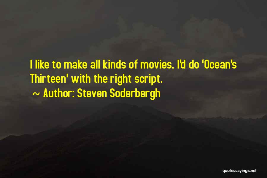 Ocean's Thirteen Quotes By Steven Soderbergh