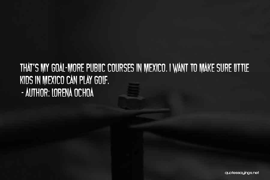 Ochoa Quotes By Lorena Ochoa