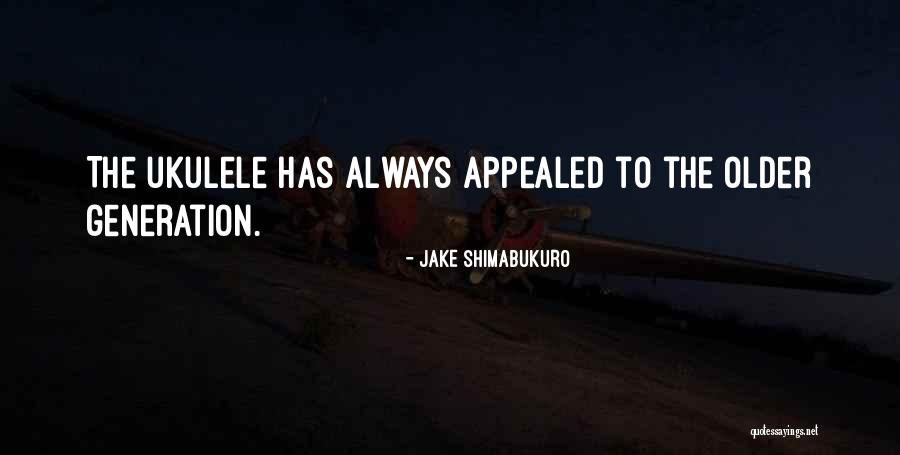Ochotnica Quotes By Jake Shimabukuro Ochotnica Quotes By Jake Shimabukuro