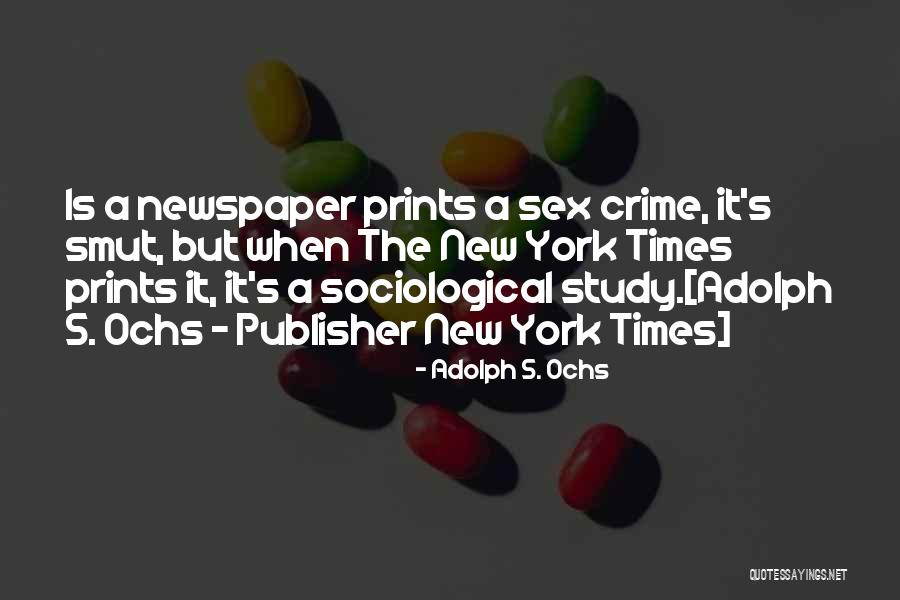 Ochs Quotes By Adolph S. Ochs Ochs Quotes By Adolph S. Ochs