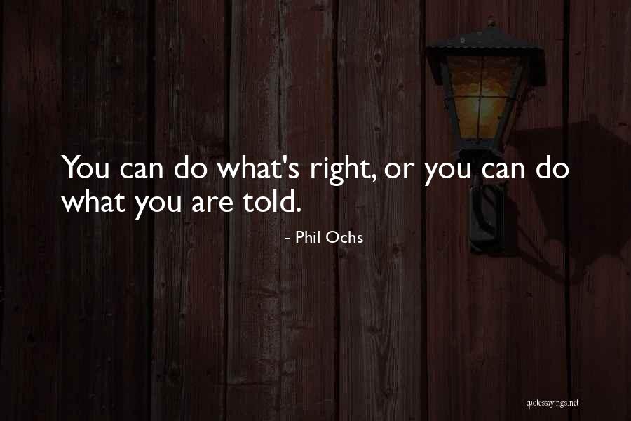 Ochs Quotes By Phil Ochs Ochs Quotes By Phil Ochs